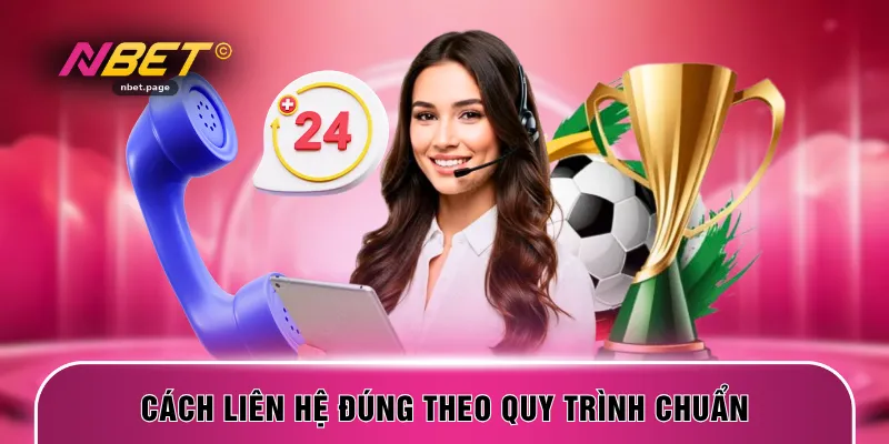 Cách liên hệ đúng theo quy trình chuẩn