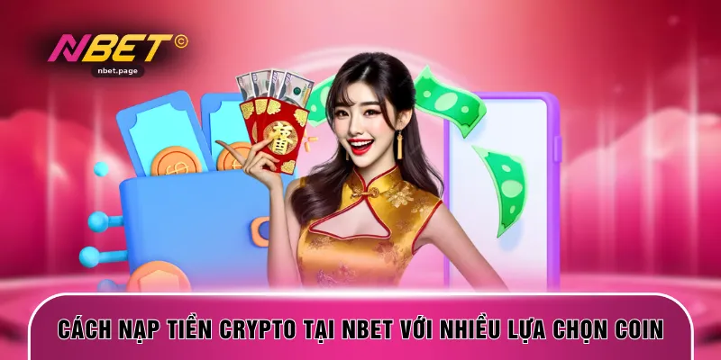 Cách nạp tiền crypto tại NBET với nhiều lựa chọn coin