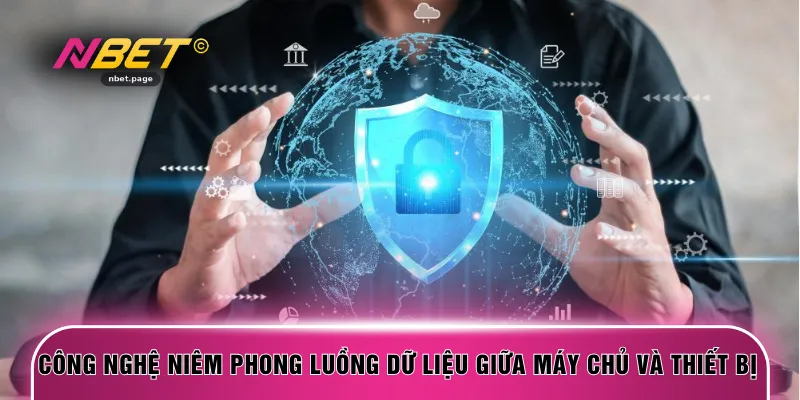 Công nghệ niêm phong luồng dữ liệu giữa máy chủ và thiết bị 