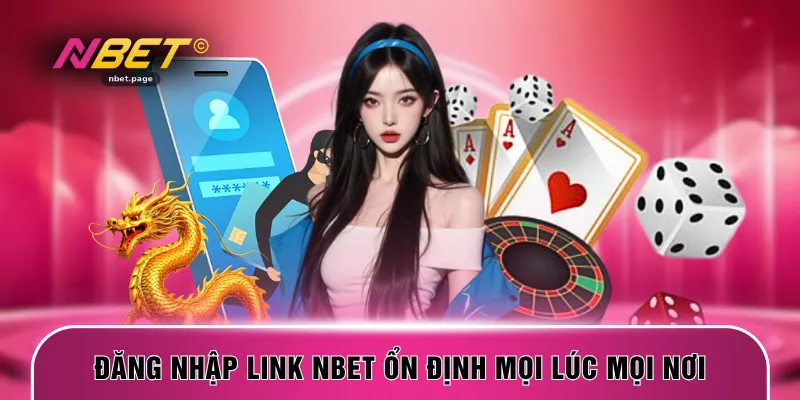 Đăng nhập link NBET ổn định mọi lúc mọi nơi