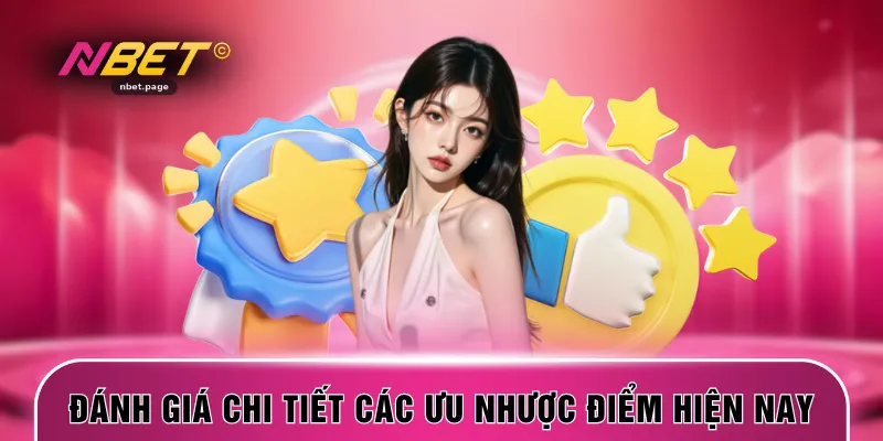 Đánh giá chi tiết các ưu và nhược điểm hiện nay