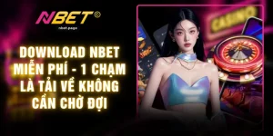 Download NBET Miễn Phí - 1 Chạm Là Tải Về Không Cần Chờ Đợi