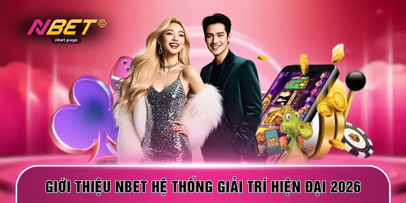 Giới thiệu NBET hệ thống giải trí hiện đại 2026
