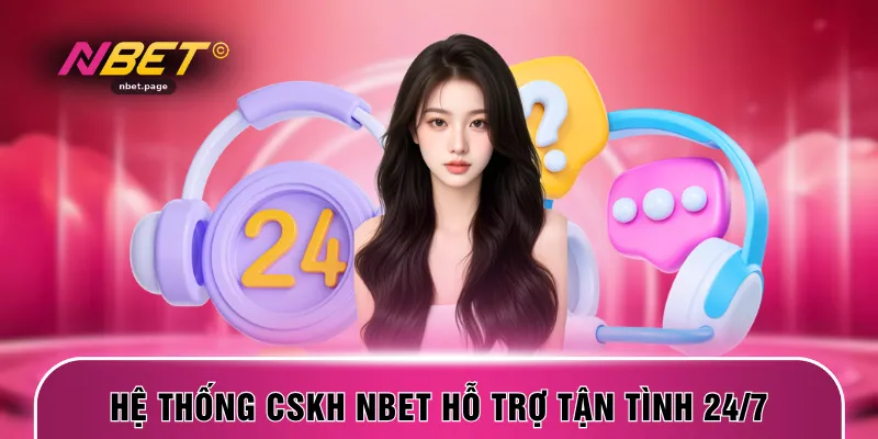Hệ thống CSKH NBET hỗ trợ tận tình 24/7