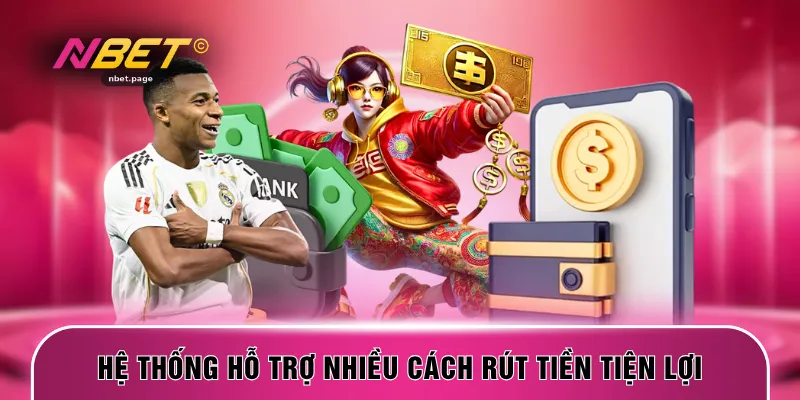 Hệ thống hỗ trợ nhiều cách rút tiền tiện lợi