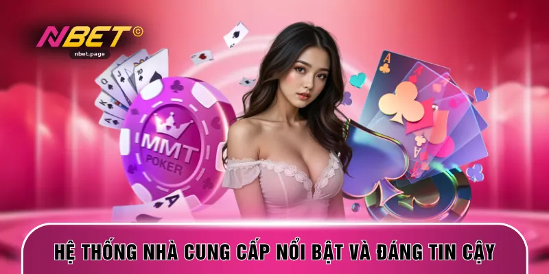 Hệ thống nhà cung cấp nổi bật và đáng tin cậy