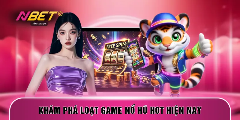 Khám phá loạt game nổ hũ hot hiện nay