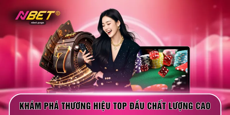 Khám phá thương hiệu top đầu chất lượng cao