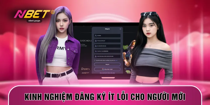 Kinh nghiệm đăng ký ít lỗi cho người mới