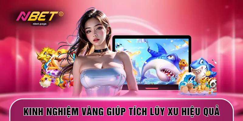 Kinh nghiệm vàng giúp tích lũy xu hiệu quả