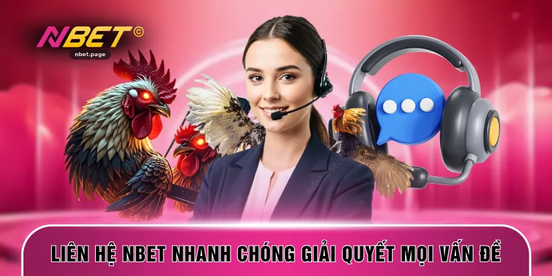 Liên hệ NBET nhanh chóng giải quyết mọi vấn đề
