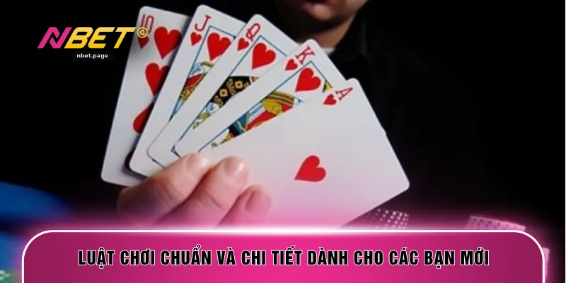 Luật chơi chuẩn và chi tiết dành cho các bạn mới