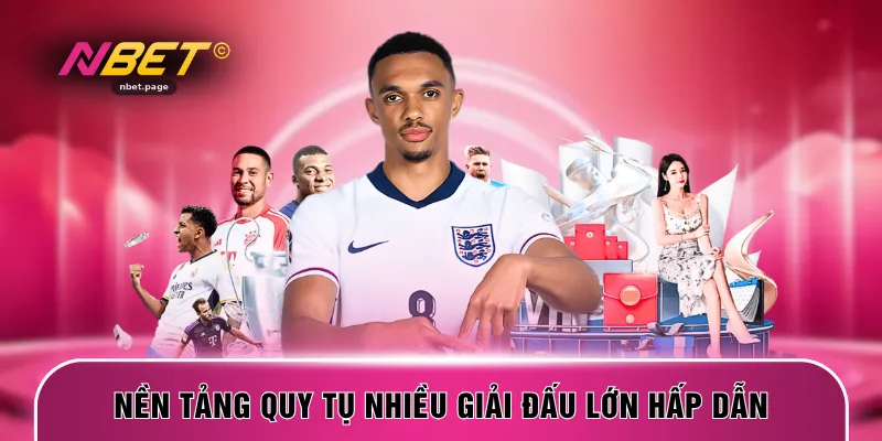 Nền tảng quy tụ nhiều giải đấu lớn hấp dẫn