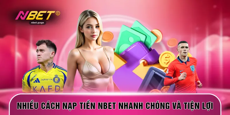 Nhiều cách nạp tiền NBET nhanh chóng và tiện lợi
