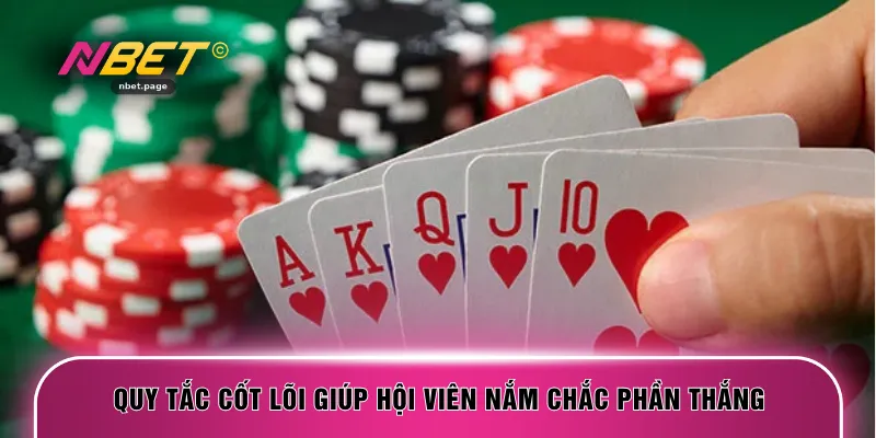 Quy tắc cốt lõi giúp hội viên nắm chắc phần thắng