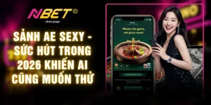 Sảnh AE Sexy - Sức Hút Trong 2026 Khiến Ai Cũng Muốn Thử