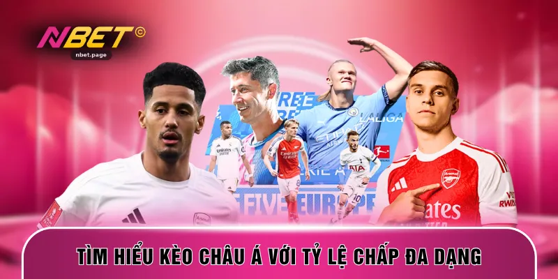 Tìm hiểu kèo châu Á với tỷ lệ chấp đa dạng