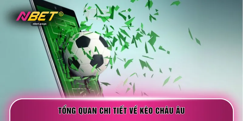 Tổng quan chi tiết về kèo châu âu