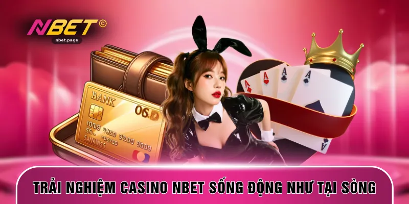 Trải nghiệm casino NBET sống động như tại sòng
