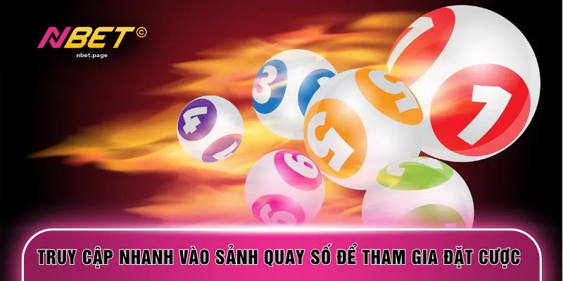 Truy cập nhanh vào sảnh quay số để tham gia đặt cược 