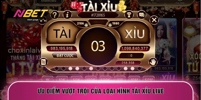Ưu điểm vượt trội của loại hình tài xỉu live