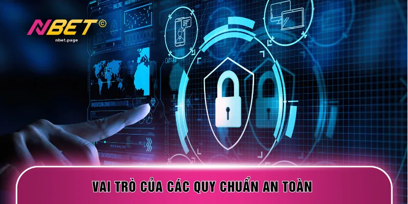 Vai trò của các quy chuẩn an toàn 